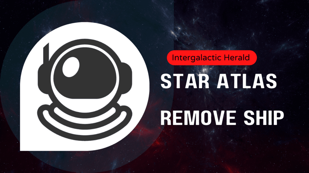 Star Atlas guide remove ship
